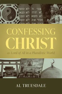 Vyznávať Krista ako Pána všetkých v pluralitnom svete - Confessing Christ as Lord of All in a Pluralistic World