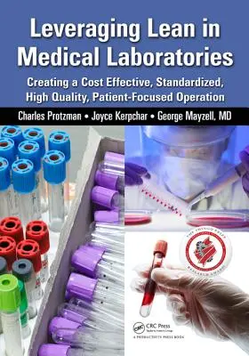 Využitie štíhlosti v lekárskych laboratóriách: Vytvorenie nákladovo efektívnej, štandardizovanej, vysokokvalitnej prevádzky zameranej na pacienta - Leveraging Lean in Medical Laboratories: Creating a Cost Effective, Standardized, High Quality, Patient-Focused Operation