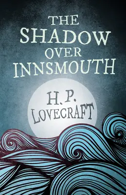 Tieň nad Innsmouthom (klasika fantasy a hororu);s venovaním Georgea Henryho Weissa - The Shadow Over Innsmouth (Fantasy and Horror Classics);With a Dedication by George Henry Weiss