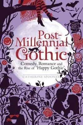 Postmileniálna gotika: Komédia, romantika a vzostup šťastnej gotiky - Post-Millennial Gothic: Comedy, Romance and the Rise of Happy Gothic
