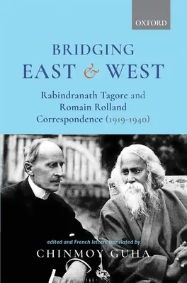 Premostenie Východu a Západu: Rabindranath Tagore a Romain Rolland Korešpondencia (1919 - 1940) - Bridging East and West: Rabindranath Tagore and Romain Rolland Correspondence (1919-1940)
