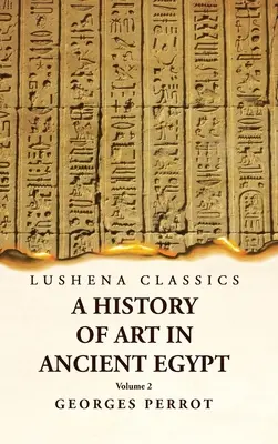 Dejiny umenia v starovekom Egypte 2. diel - A History of Art in Ancient Egypt Volume 2