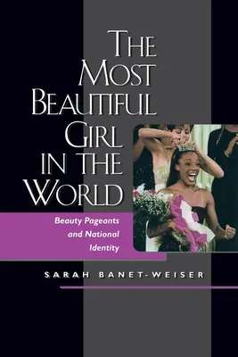 Najkrajšie dievča na svete: Súťaže krásy a národná identita - The Most Beautiful Girl in the World: Beauty Pageants and National Identity