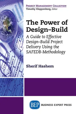 The Power of Design-Build: Sprievodca efektívnou realizáciou projektov Design-Build s využitím metodiky SAFEDB - The Power of Design-Build: A Guide to Effective Design-Build Project Delivery Using the SAFEDB-Methodology