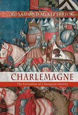 Karol Veľký: formovanie európskej identity - Charlemagne: The Formation of a European Identity