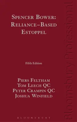 Spencer Bower: Bower: Reliance-Based Estoppel: Právo založené na spoľahlivosti a súvisiace doktríny - Spencer Bower: Reliance-Based Estoppel: The Law of Reliance-Based Estoppel and Related Doctrines