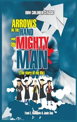 Šípy v rukách mocného muža - Arrows In The Hands Of A Mighty Man