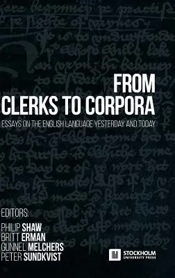 Od úradníkov ku korpusom: eseje o anglickom jazyku včera a dnes - From Clerks to Corpora: essays on the English language yesterday and today