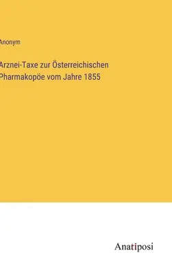 Daň z liekov v rakúskom liekopise z roku 1855 - Arznei-Taxe zur sterreichischen Pharmakope vom Jahre 1855