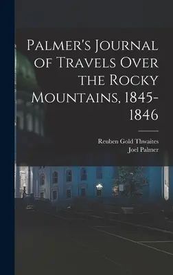 Palmerov denník z ciest po Skalistých horách, 1845-1846 - Palmer's Journal of Travels Over the Rocky Mountains, 1845-1846