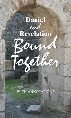 Daniel a Zjavenie spojené dohromady: S poznámkami - Daniel and Revelation Bound Together: With Annotations