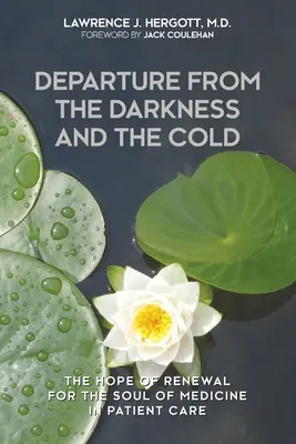 Odchod z temnoty a chladu: Nádej na obnovu duše medicíny v starostlivosti o pacientov - Departure from the Darkness and the Cold: The Hope of Renewal for the Soul of Medicine in Patient Care