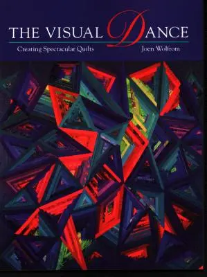 Vizuálny tanec: Tvorba veľkolepých quiltov - tlač na požiadanie - Visual Dance: Creating Spectacular Quilts - Print on Demand Edition