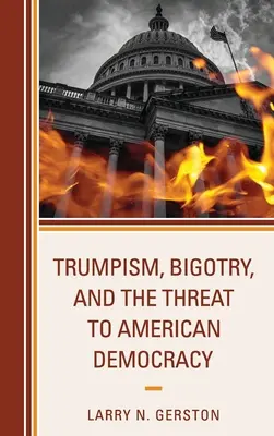 Trumpismus, bigotnosť a hrozba pre americkú demokraciu - Trumpism, Bigotry, and the Threat to American Democracy
