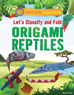 Klasifikujme a skladajme plazy z origami - Let's Classify and Fold Origami Reptiles