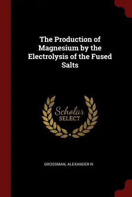 Výroba horčíka elektrolýzou tavených solí - The Production of Magnesium by the Electrolysis of the Fused Salts