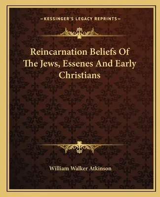 Viera v reinkarnáciu u židov, esénov a prvých kresťanov - Reincarnation Beliefs Of The Jews, Essenes And Early Christians