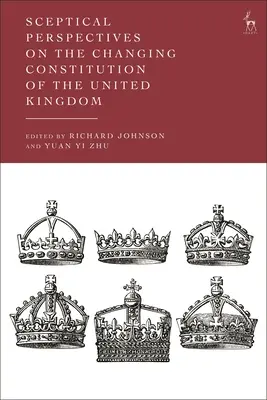 Skeptické pohľady na zmenu ústavy Spojeného kráľovstva - Sceptical Perspectives on the Changing Constitution of the United Kingdom