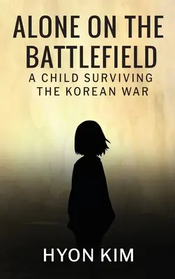 Sám na bojisku: Dieťa, ktoré prežilo kórejskú vojnu - Alone on the Battlefield: A Child Surviving the Korean War