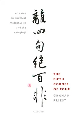 Piaty roh zo štyroch: Sko.Ti: Esej o budhistickej metafyzike a catu.sko.ti - Fifth Corner of Four: An Essay on Buddhist Metaphysics and the Catu.Sko.Ti
