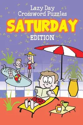 Krížovky na lenivý deň: Vydanie na sobotu - Lazy Day Crossword Puzzles: Saturday Edition
