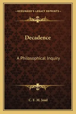 Dekadencia: Filozofické skúmanie - Decadence: A Philosophical Inquiry