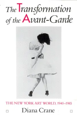 Premeny avantgardy: newyorský umelecký svet v rokoch 1940 - 1985 - The Transformation of the Avant-Garde: The New York Art World, 1940-1985