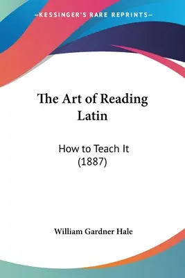 Umenie čítať po latinsky: ako ho učiť (1887) - The Art of Reading Latin: How to Teach It (1887)