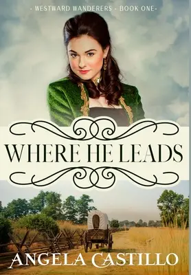 Pútnici na západe - kniha 1: Kam vedie - Westward Wanderers-Book 1: Where He Leads