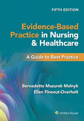 Prax založená na dôkazoch v ošetrovateľstve a zdravotníctve: Sprievodca osvedčenými postupmi - Evidence-Based Practice in Nursing & Healthcare: A Guide to Best Practice