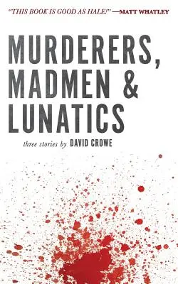 Vrahovia, šialenci a šialenci - Murderers, Madmen & Lunatics