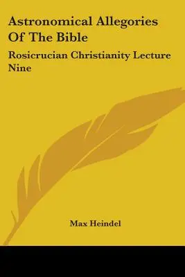Astronomické alegórie Biblie: Rozenkruciánske kresťanstvo Prednáška deväť - Astronomical Allegories Of The Bible: Rosicrucian Christianity Lecture Nine