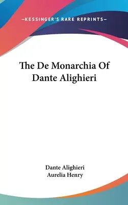 Monarchia Danteho Alighieriho - The De Monarchia Of Dante Alighieri