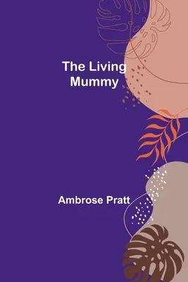 Živá múmia - The Living Mummy