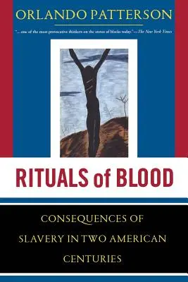 Rituály krvi: Dôsledky otroctva v dvoch amerických storočiach - Rituals of Blood: The Consequences of Slavery in Two American Centuries