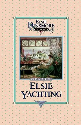 Elsie na jachte s Raymondovcami, kniha 16 - Elsie Yachting with the Raymonds, Book 16