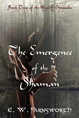 Vznik šamana: Druhá kniha Wiglaffových kroník - The Emergence of the Shaman: Book Two of the Wiglaff Chronicles