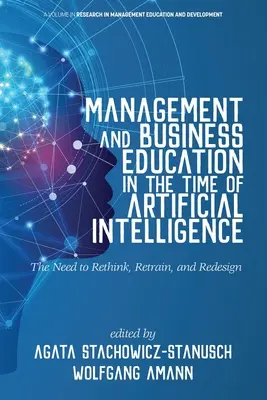 Vzdelávanie v oblasti manažmentu a podnikania v čase umelej inteligencie Potreba prehodnotiť, preškoliť a prepracovať - Management and Business Education in the Time of Artificial Intelligence The Need to Rethink, Retrain, and Redesign