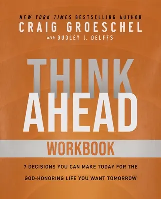 Think Ahead Workbook (Pracovný zošit): Sila predsavzatí pre lepší život - Think Ahead Workbook: The Power of Pre-Deciding for a Better Life