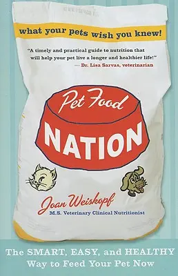 Národ domácich zvierat: Chytrý, jednoduchý a zdravý spôsob kŕmenia vášho domáceho miláčika - Pet Food Nation: The Smart, Easy, and Healthy Way to Feed Your Pet Now