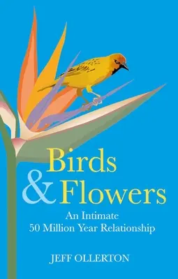 Vtáky a kvety: Intimný vzťah trvajúci 50 miliónov rokov - Birds and Flowers: An Intimate 50 Million Year Relationship