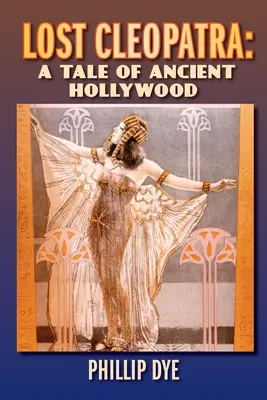 Stratená Kleopatra: Príbeh zo starovekého Hollywoodu - Lost Cleopatra: A Tale of Ancient Hollywood