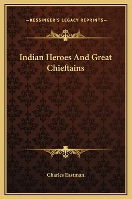 Indiánski hrdinovia a veľkí náčelníci - Indian Heroes And Great Chieftains
