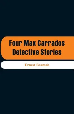 Štyri detektívne príbehy Maxa Carradosa - Four Max Carrados Detective Stories