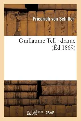 Guillaume Tell: Dráma (nar. 1869) - Guillaume Tell: Drame (d.1869)