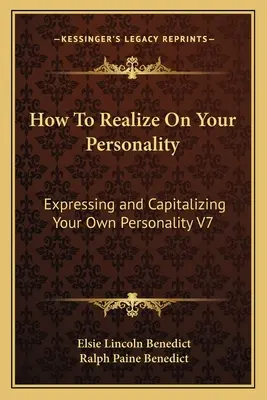 Ako sa realizovať na svojej osobnosti: Vyjadriť a zužitkovať vlastnú osobnosť V7 - How To Realize On Your Personality: Expressing and Capitalizing Your Own Personality V7