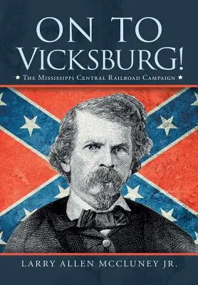 Do Vicksburgu!: Kampaň na Mississippi Central Railroad - On to Vicksburg!: The Mississippi Central Railroad Campaign
