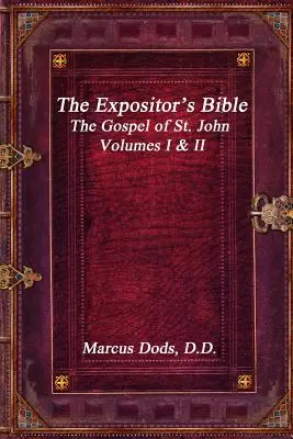 The Expositor's Bible: Jánovo evanjelium I. a II. zväzok - The Expositor's Bible: The Gospel of St. John Volumes I & II