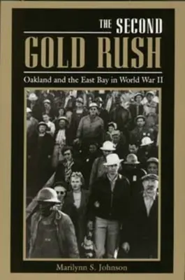 Druhá zlatá horúčka: Oakland a East Bay v druhej svetovej vojne - The Second Gold Rush: Oakland and the East Bay in World War II