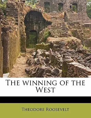 Víťazstvo Západu, zväzok 08 - The Winning of the West Volume 08